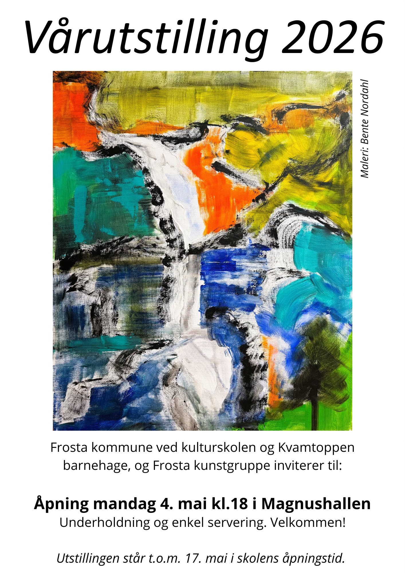 Plakat for Vårutstilling 2026 med abstrakt maleri av Bente Nordahl. Informasjon om åpning torsdag 4. mai kl. 18 i Magnusshallen, med underholdning og enkel servering.